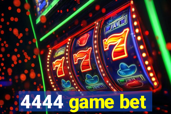 4444 game bet